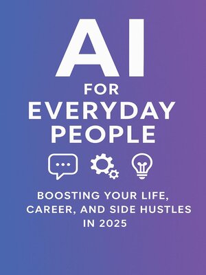 cover image of 100 AI Prompts to Boost Your Side Hustle, Business, and Life in 2025 Real-Life Prompts Using ChatGPT, Midjourney, and Other Tools (For Beginners & Hustlers)